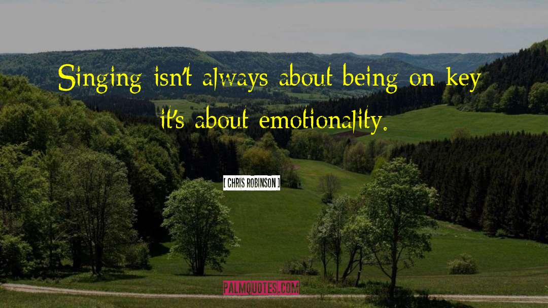 Emotionality quotes by Chris Robinson