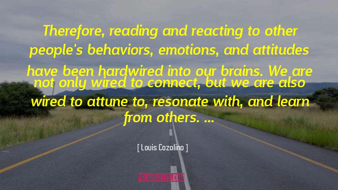 Emotions And Attitudes quotes by Louis Cozolino