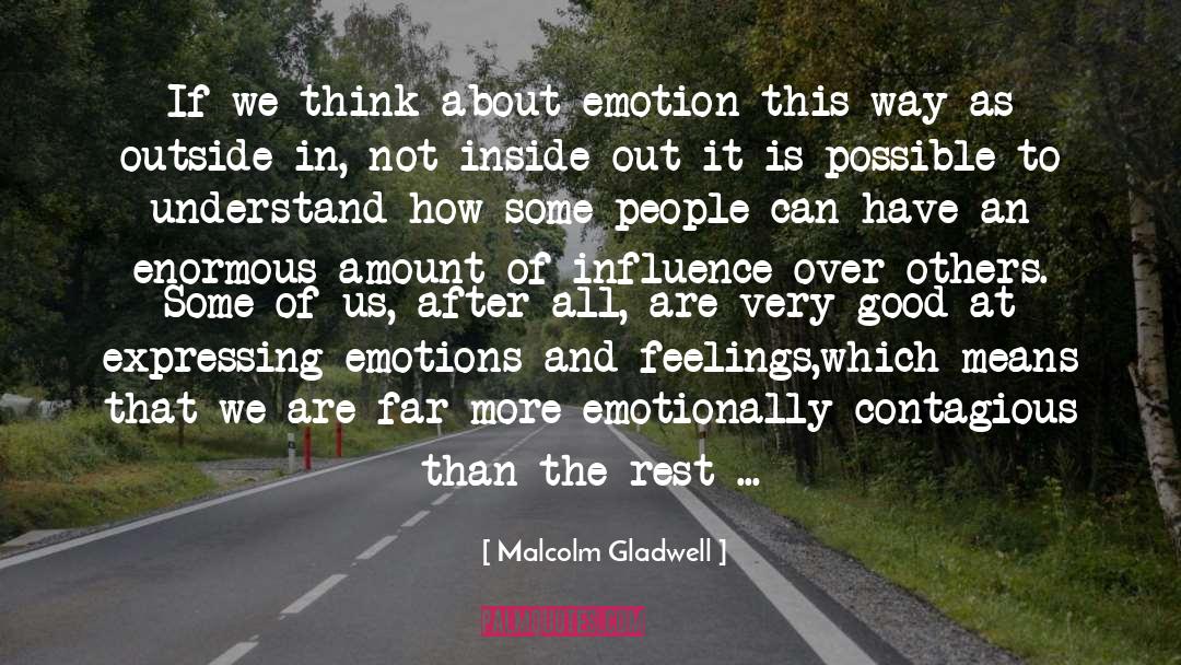 Emotions And Feelings quotes by Malcolm Gladwell