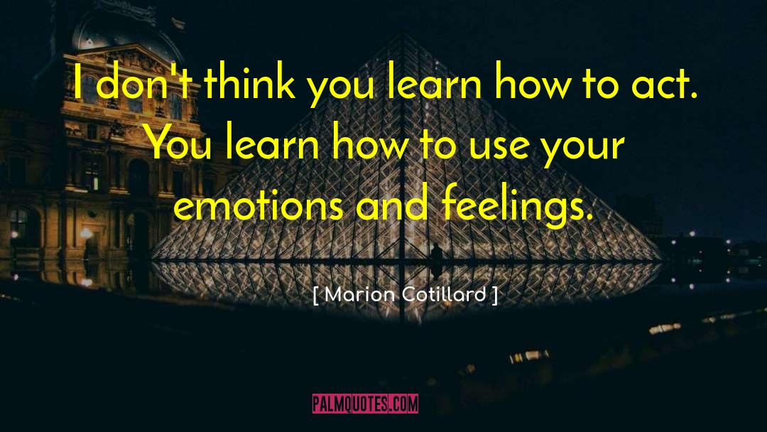 Emotions And Feelings quotes by Marion Cotillard