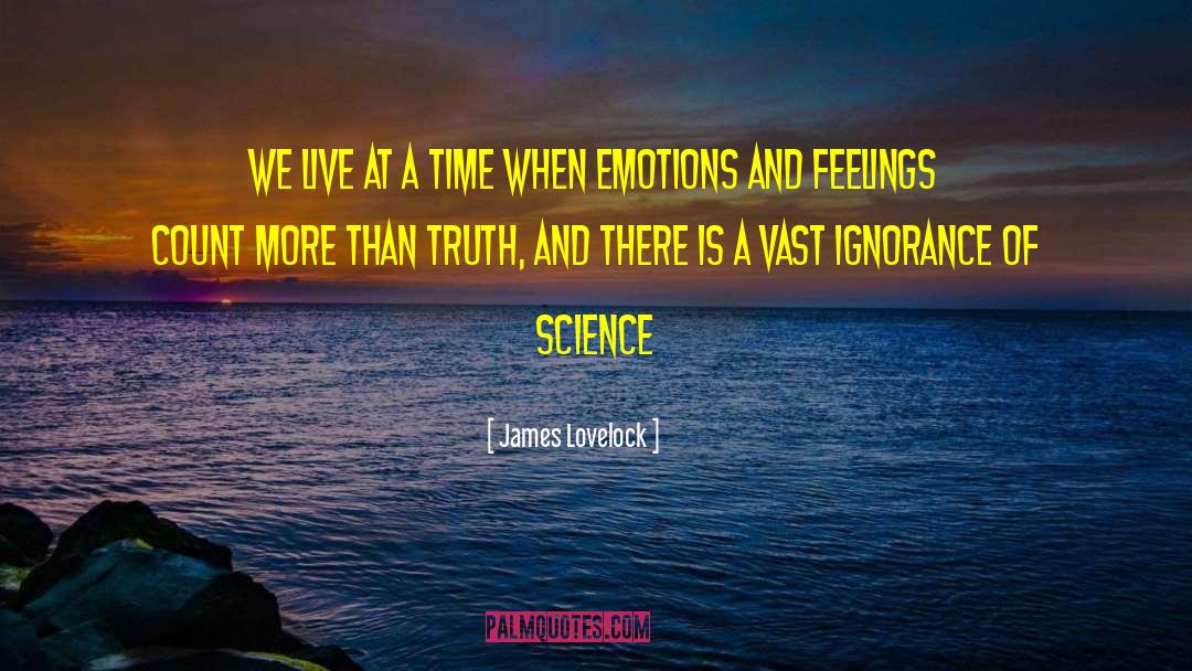 Emotions And Feelings quotes by James Lovelock