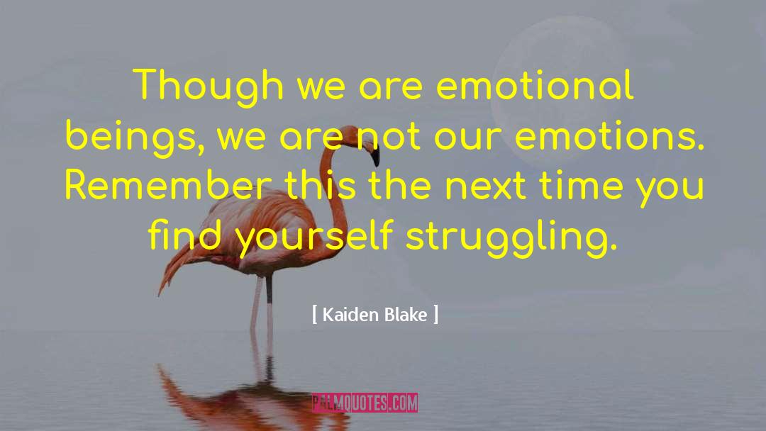 Emotions Feelings quotes by Kaiden Blake