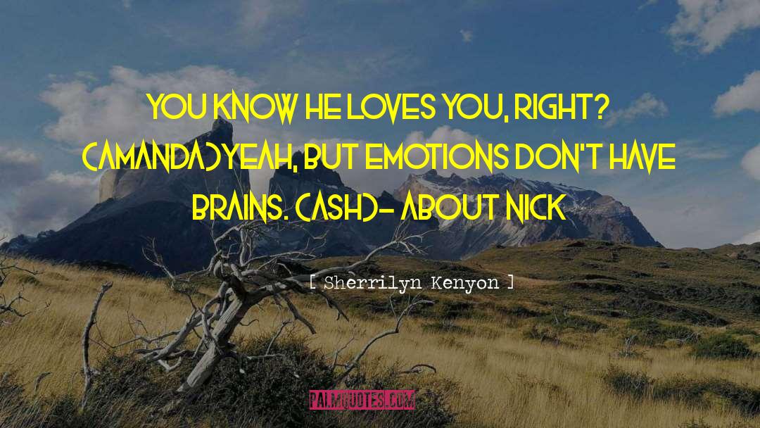 Emotions Love quotes by Sherrilyn Kenyon
