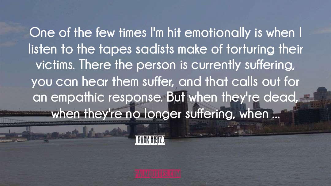 Empathetic quotes by Park Dietz