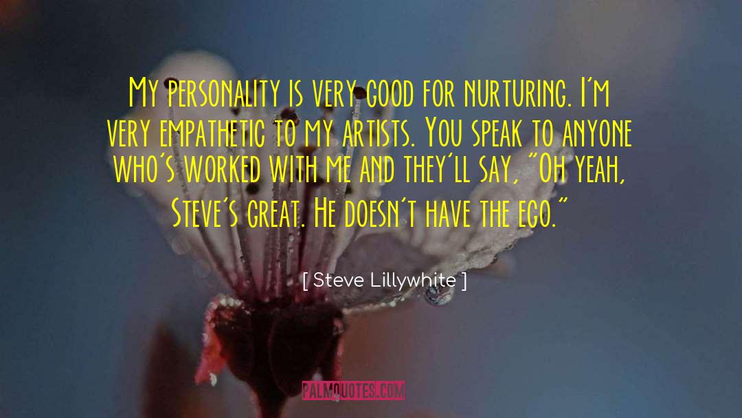 Empathetic quotes by Steve Lillywhite