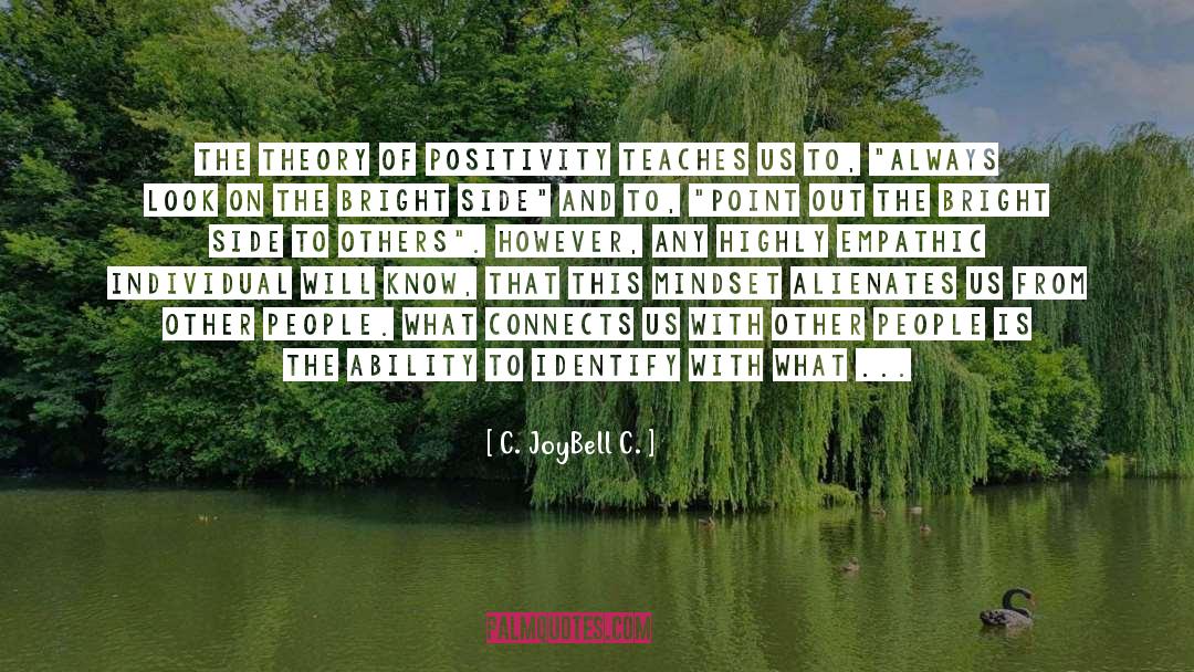 Empathic Positivity quotes by C. JoyBell C.