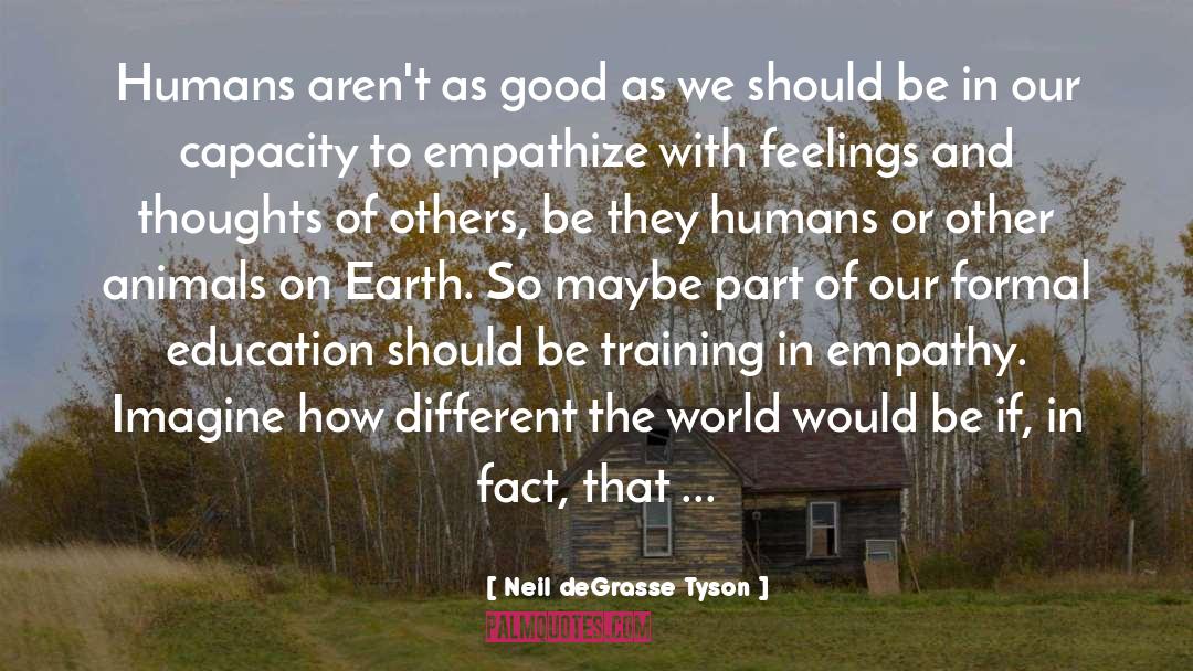 Empathize quotes by Neil DeGrasse Tyson