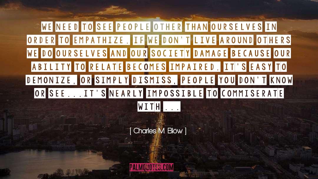 Empathize quotes by Charles M. Blow