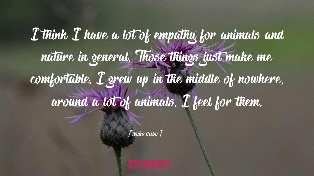 Empathy Animal quotes by Neko Case