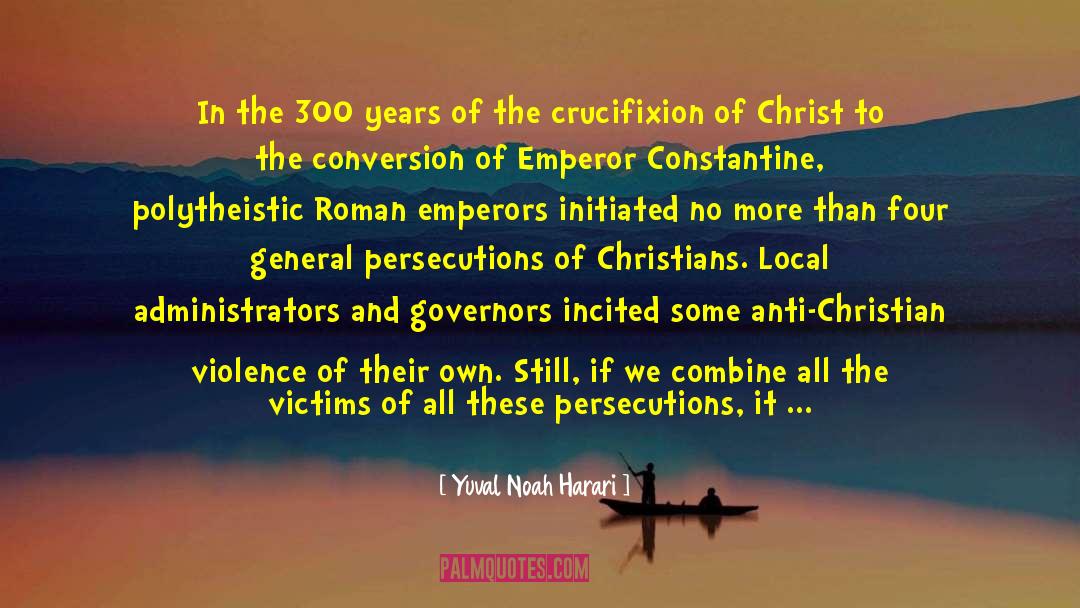 Emperor Constantine quotes by Yuval Noah Harari