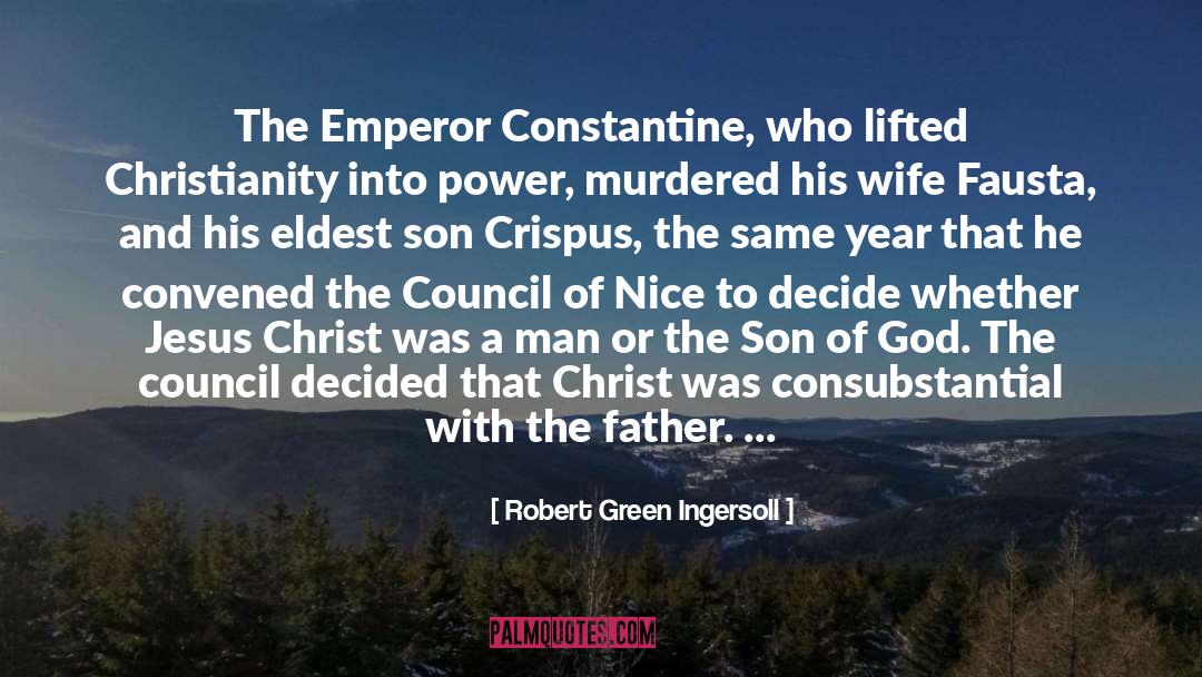 Emperor Constantine quotes by Robert Green Ingersoll