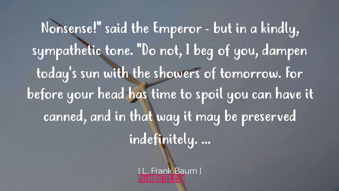 Emperor quotes by L. Frank Baum