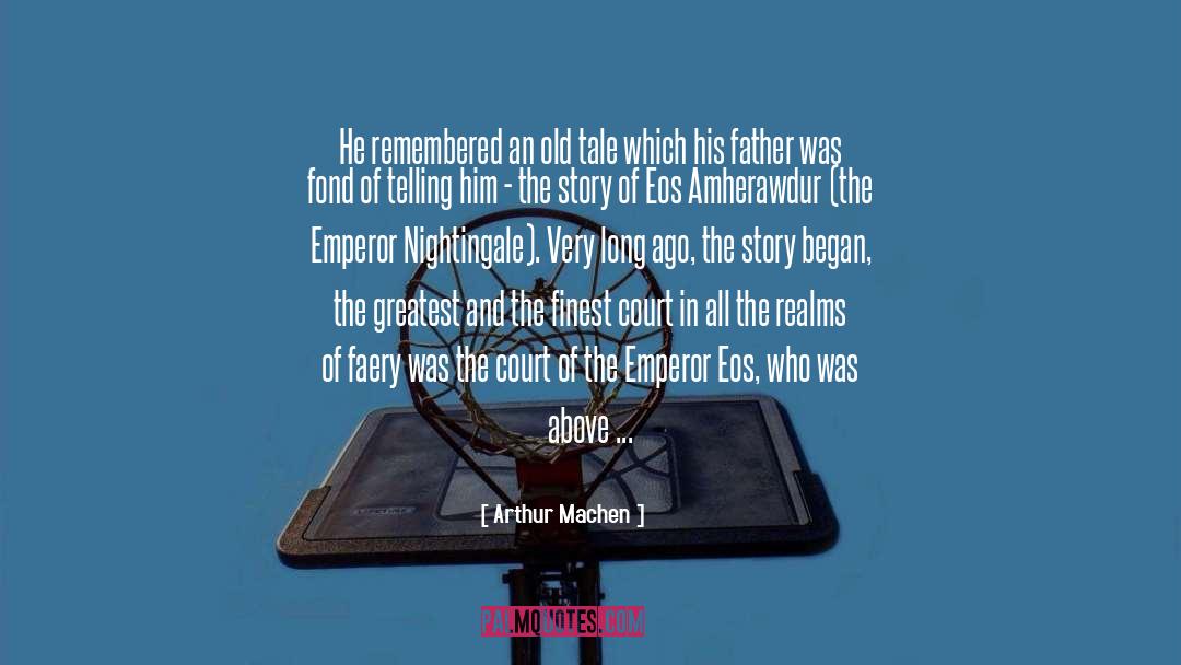 Emperors quotes by Arthur Machen