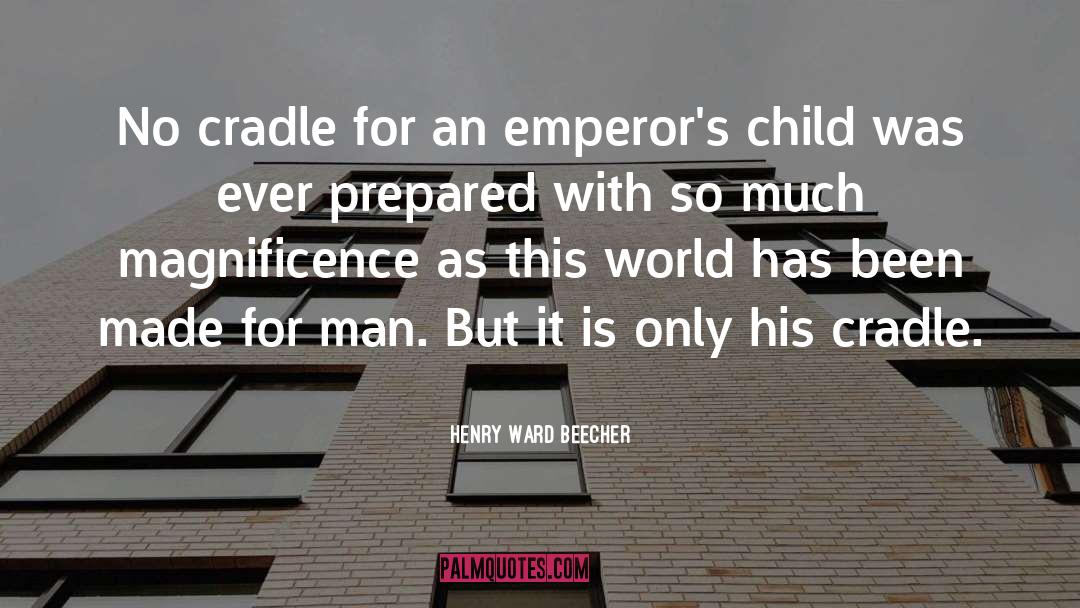 Emperors quotes by Henry Ward Beecher