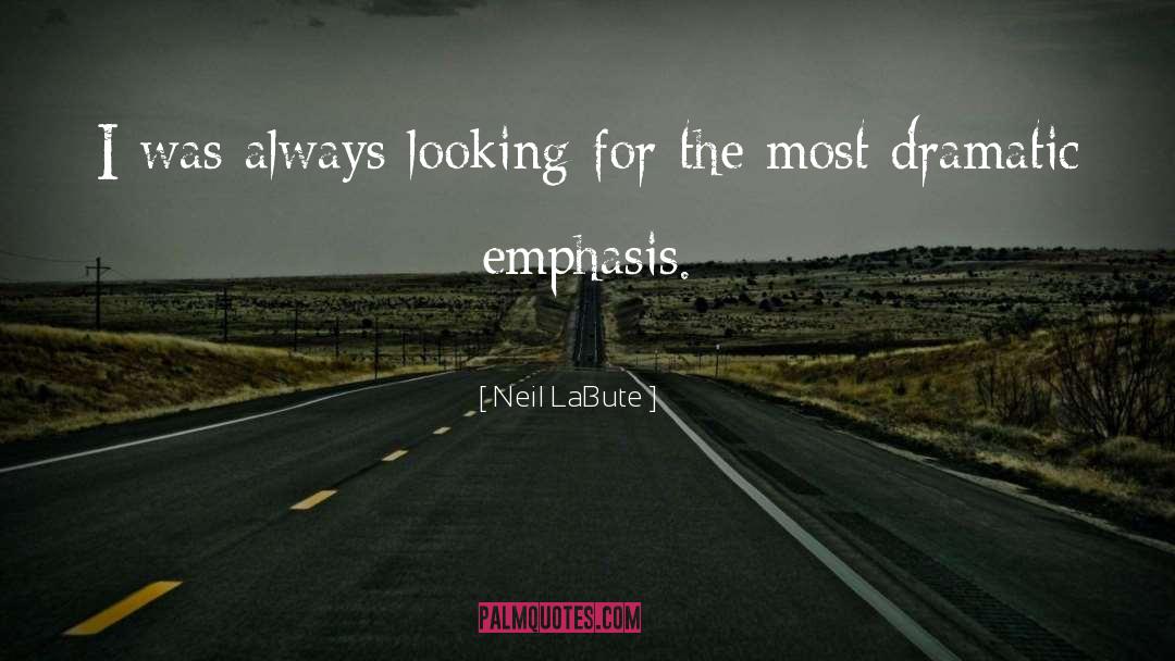 Emphasis quotes by Neil LaBute