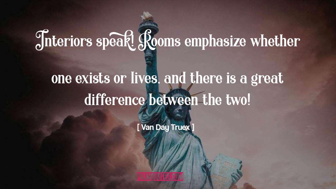 Emphasize quotes by Van Day Truex