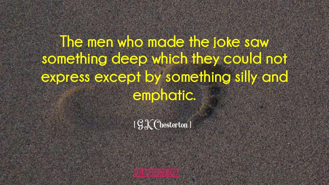 Emphatic quotes by G.K. Chesterton