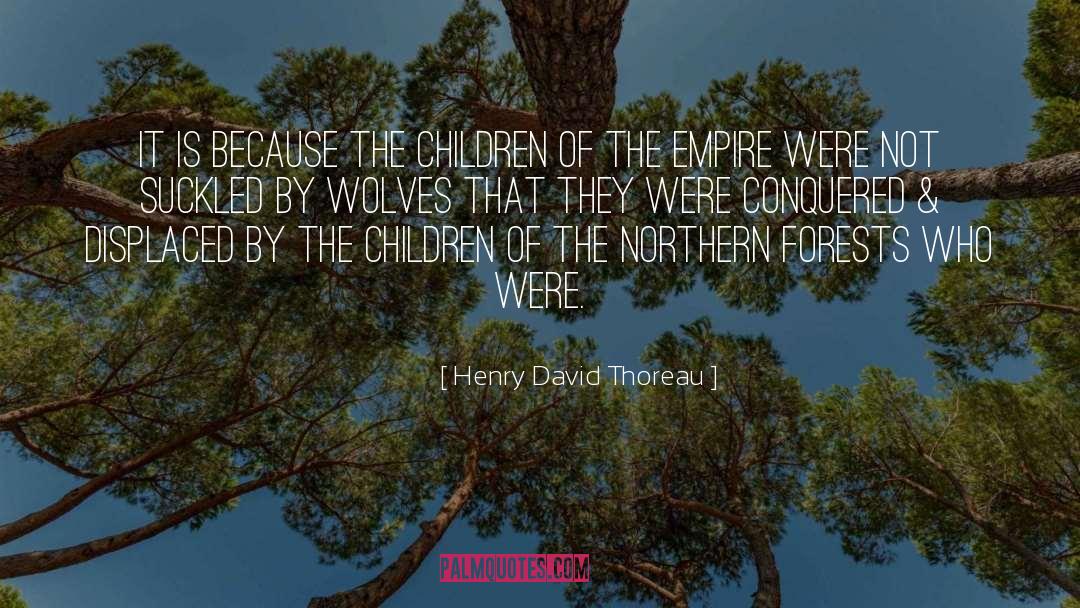 Empire quotes by Henry David Thoreau