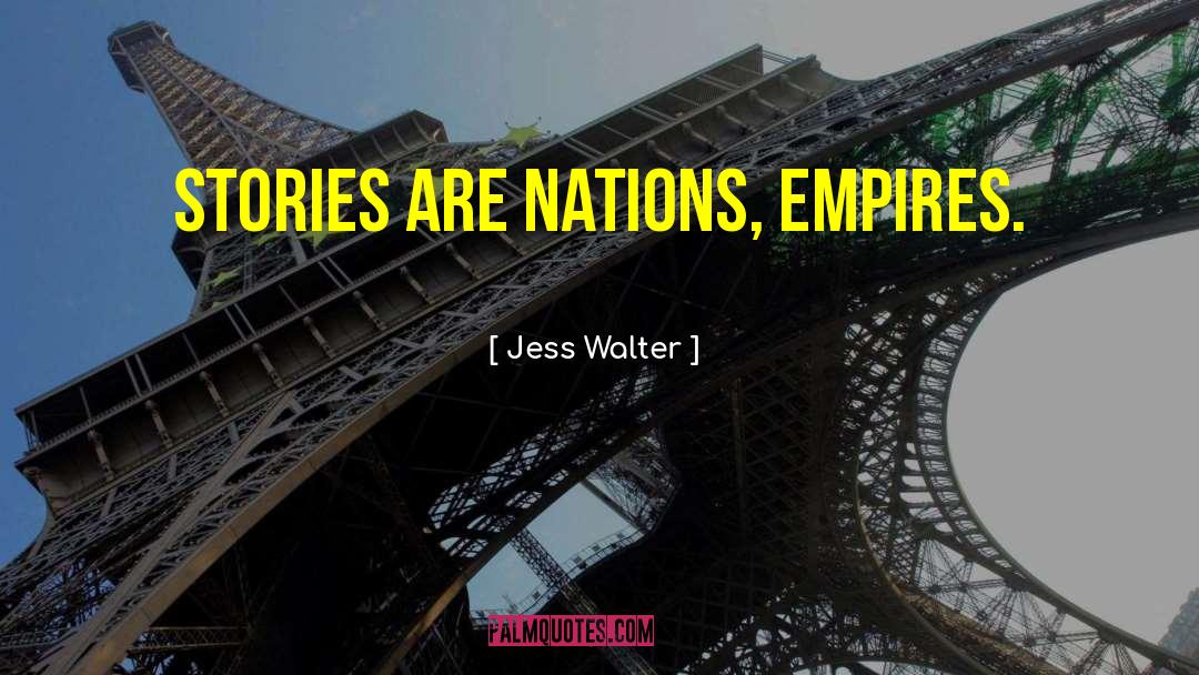 Empires quotes by Jess Walter