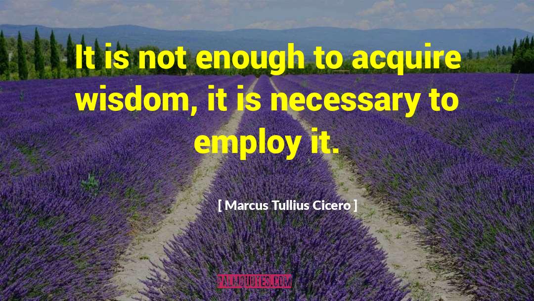 Employ quotes by Marcus Tullius Cicero