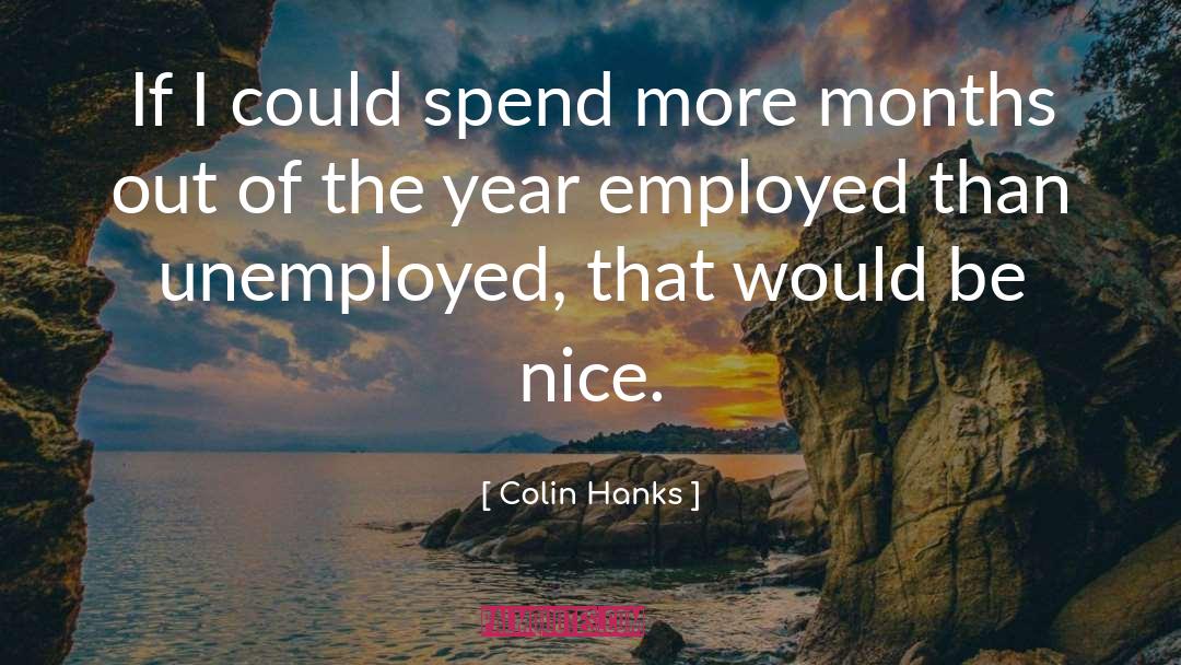 Employed quotes by Colin Hanks