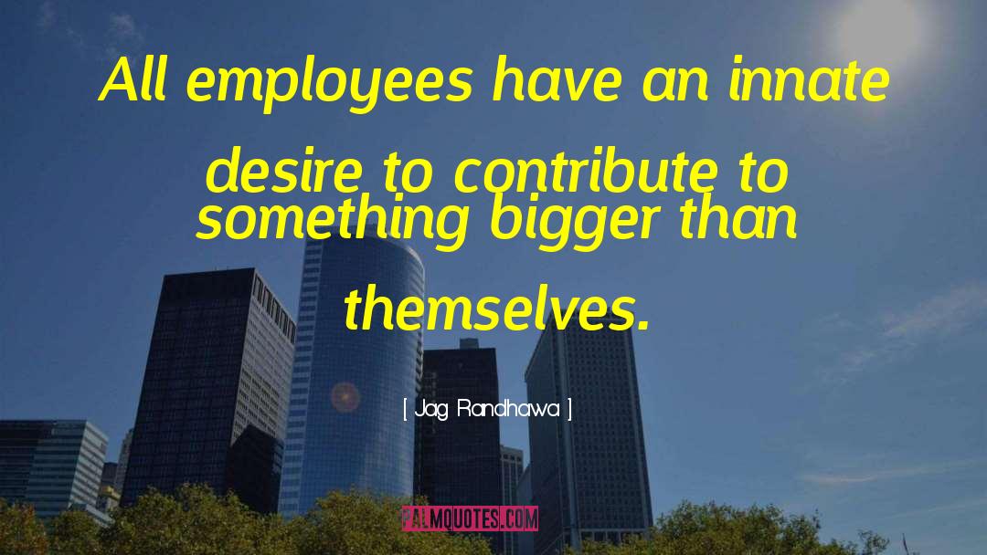 Employee Engagement quotes by Jag Randhawa