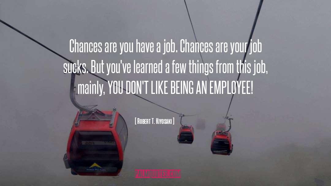 Employee Forum quotes by Robert T. Kiyosaki