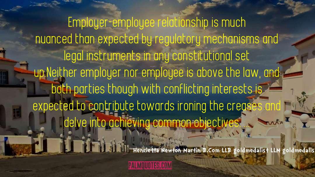 Employer And Employee Conflicts quotes by Henrietta Newton Martin B.Com LLB Goldmedalist LLM Goldmedalist MMS Etc - Legal Consultant