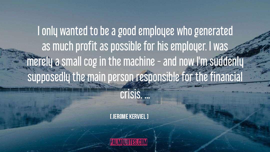 Employer And Employee Conflicts quotes by Jerome Kerviel
