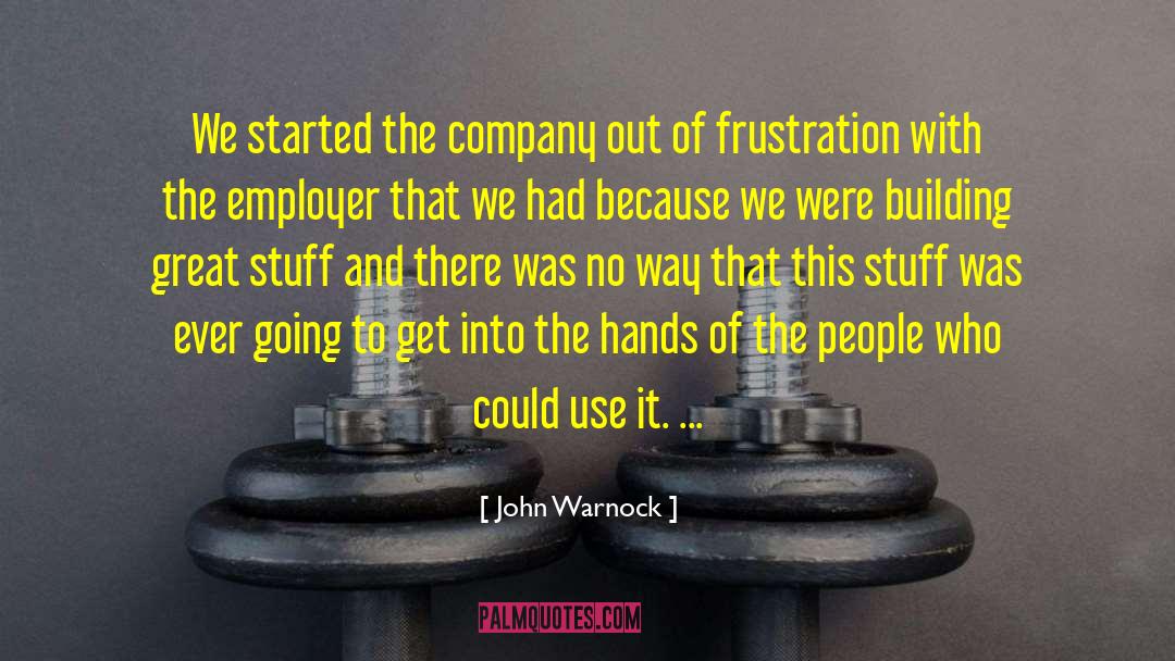 Employer And Employee quotes by John Warnock