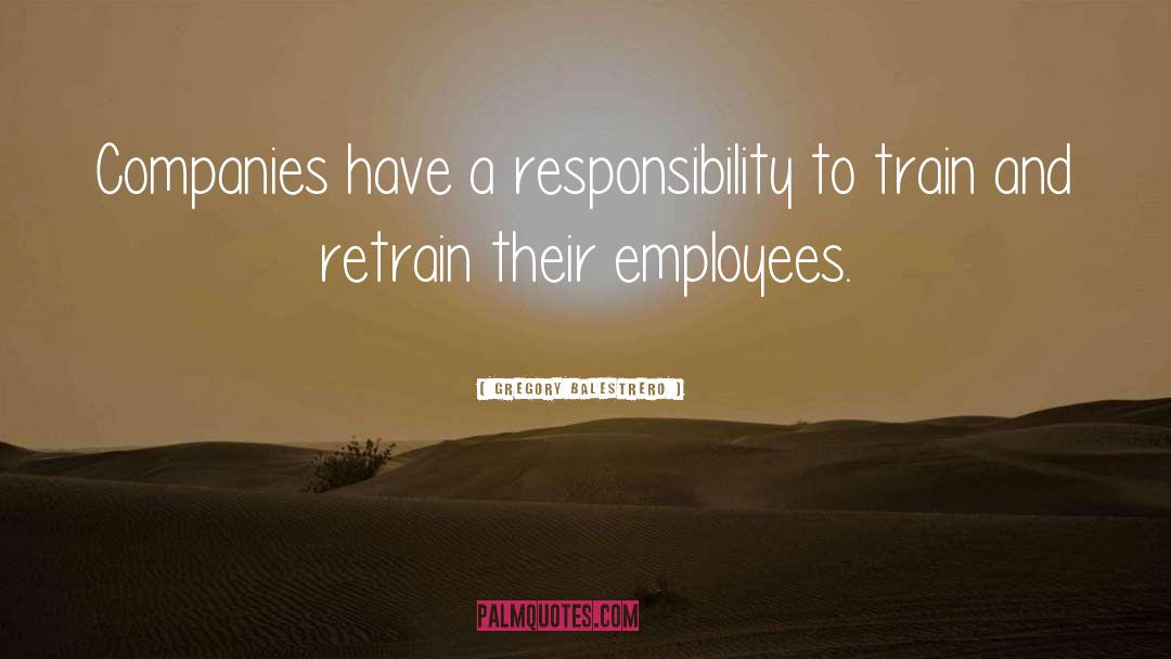 Employer And Employee quotes by Gregory Balestrero