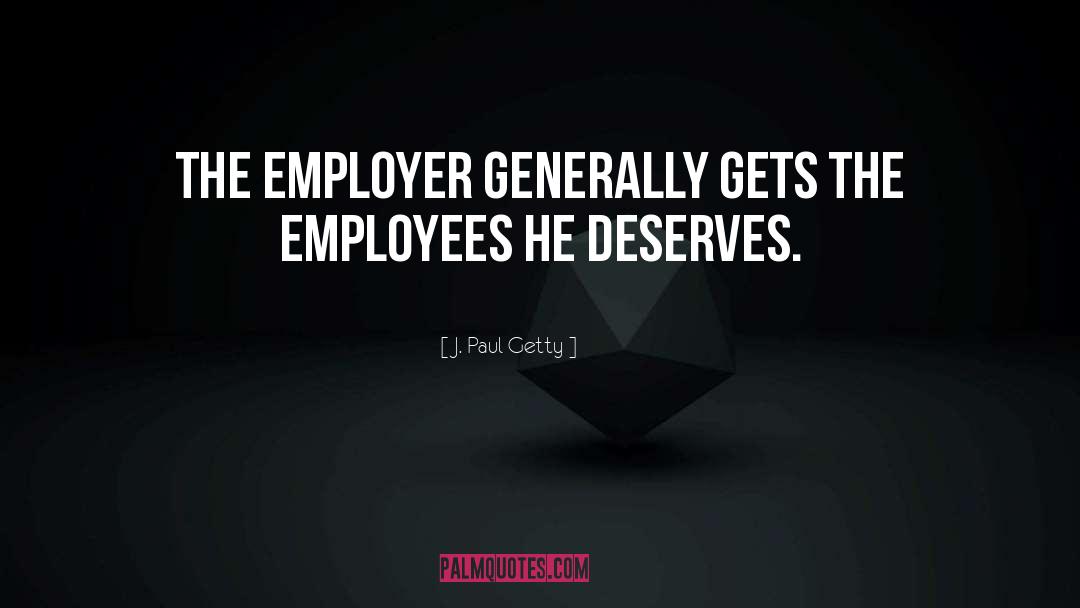 Employer quotes by J. Paul Getty