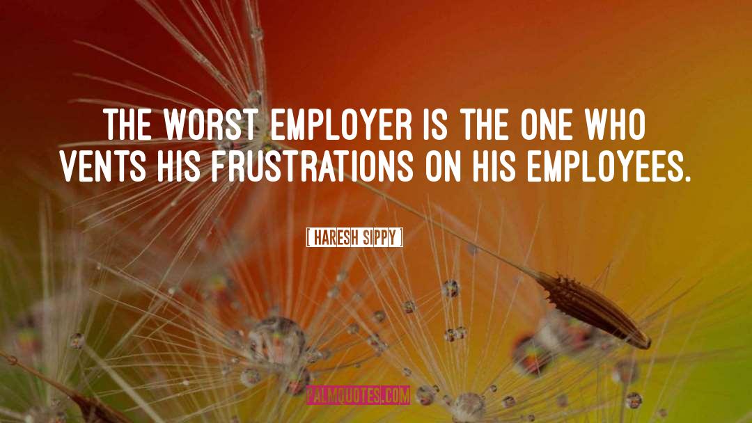 Employer quotes by Haresh Sippy