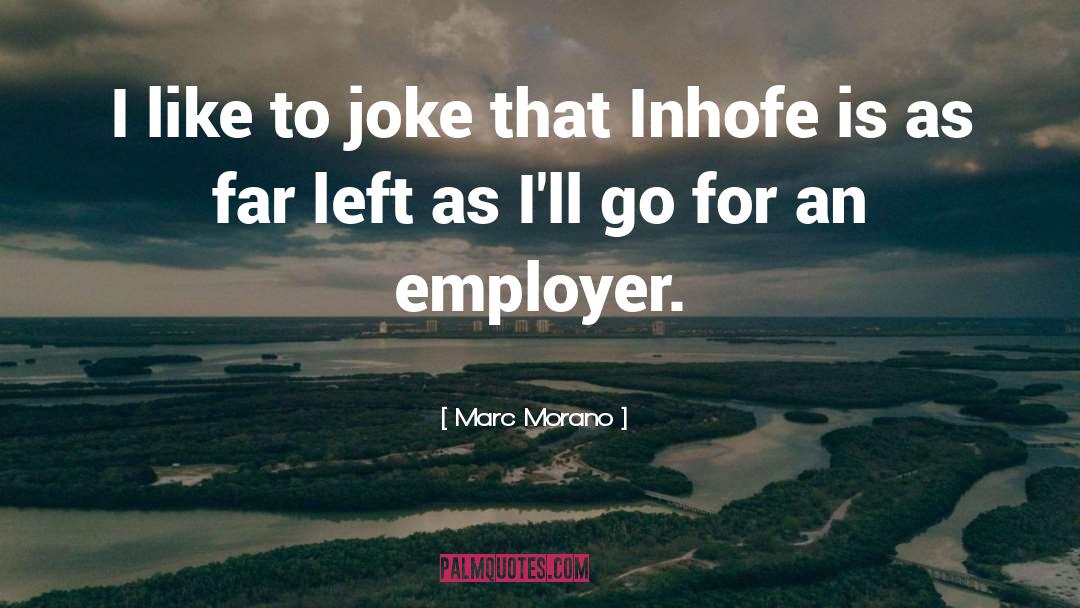 Employers quotes by Marc Morano