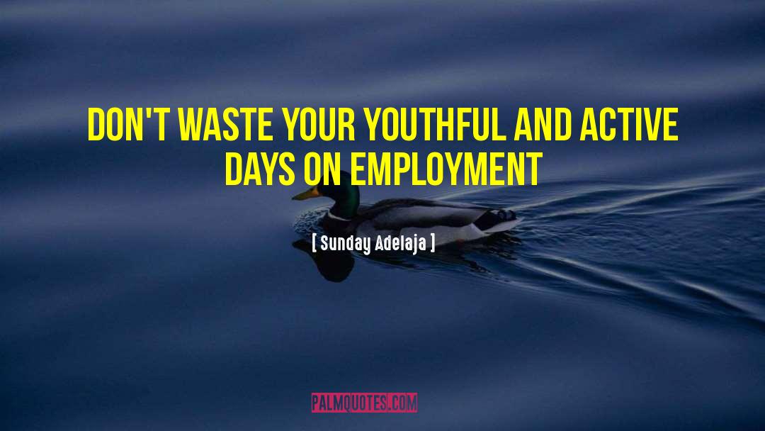 Employment Is quotes by Sunday Adelaja