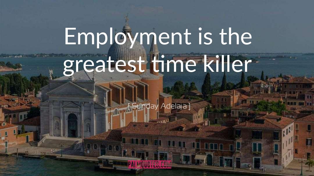 Employment Is quotes by Sunday Adelaja