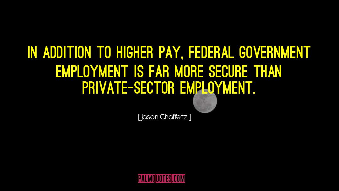 Employment Is quotes by Jason Chaffetz