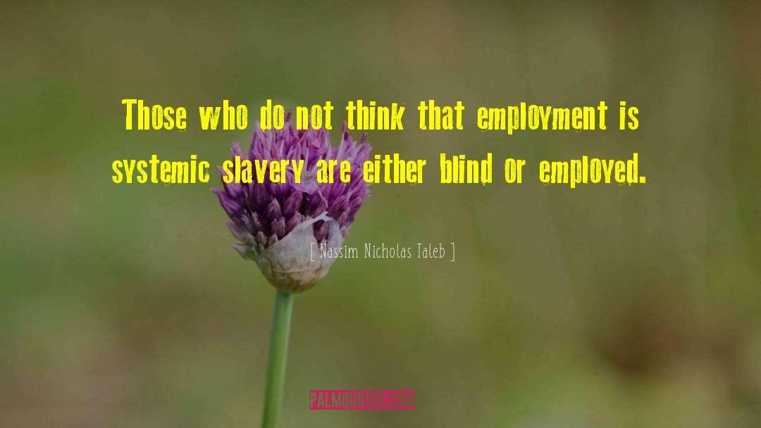 Employment Is quotes by Nassim Nicholas Taleb