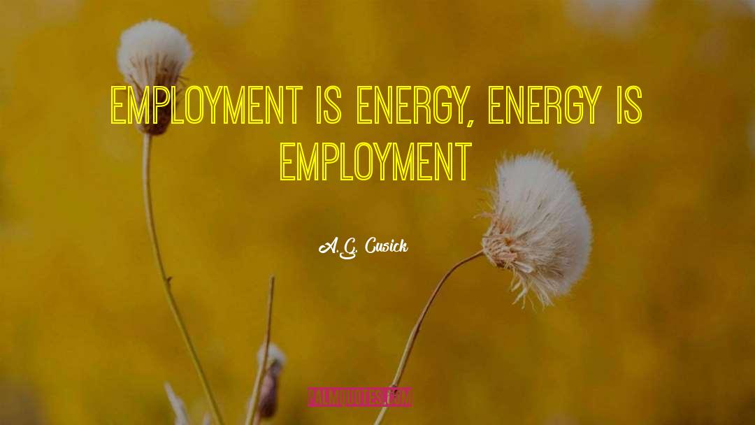 Employment Is quotes by A.G. Cusick