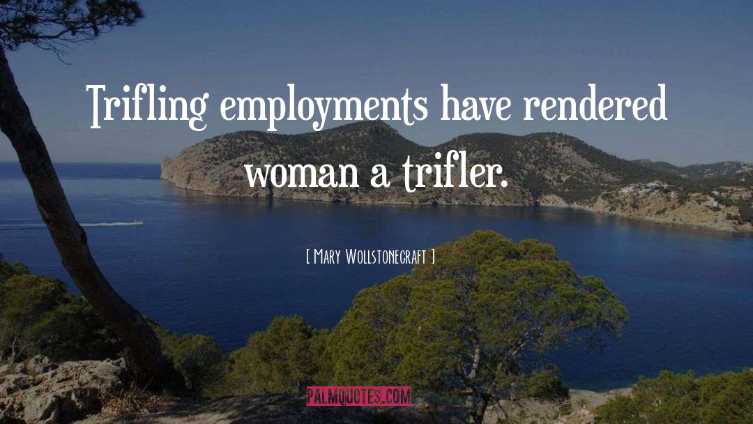 Employment Is quotes by Mary Wollstonecraft