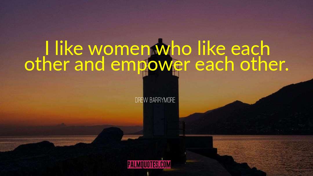 Empower Others quotes by Drew Barrymore