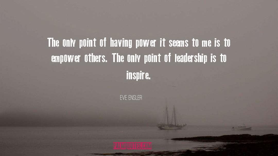Empower Others quotes by Eve Ensler