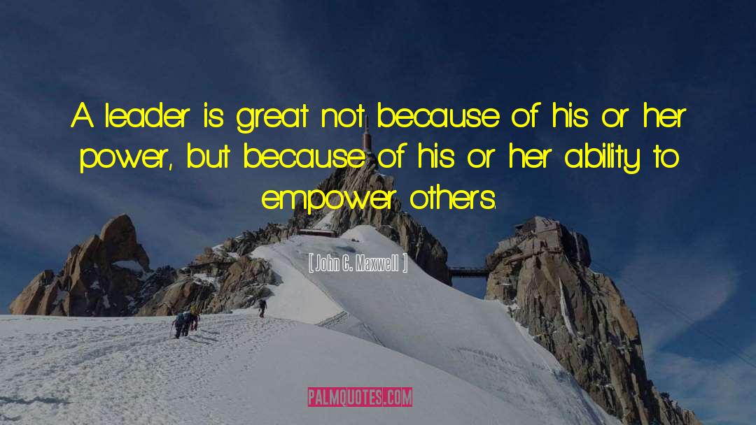 Empower Others quotes by John C. Maxwell