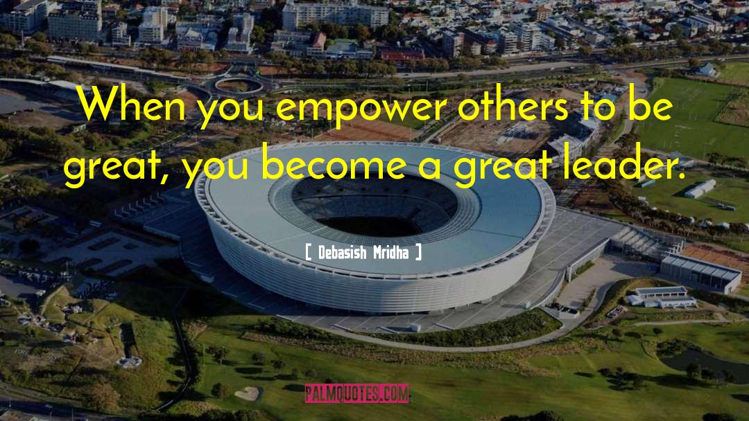 Empower Others quotes by Debasish Mridha