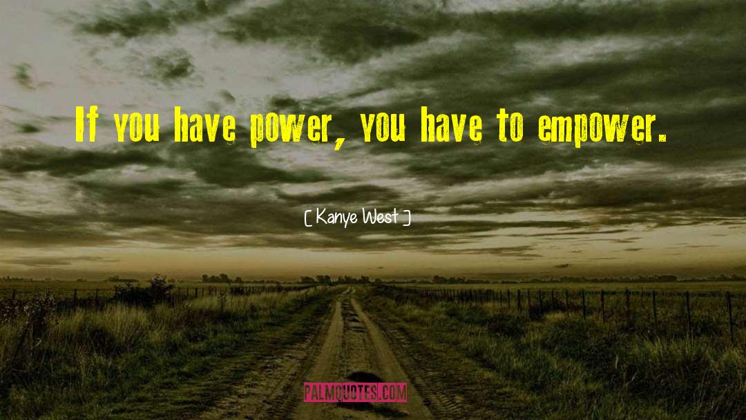Empower Yourself quotes by Kanye West