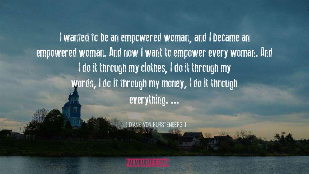 Empowered quotes by Diane Von Furstenberg
