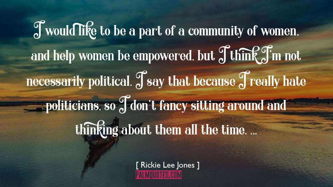 Empowered quotes by Rickie Lee Jones