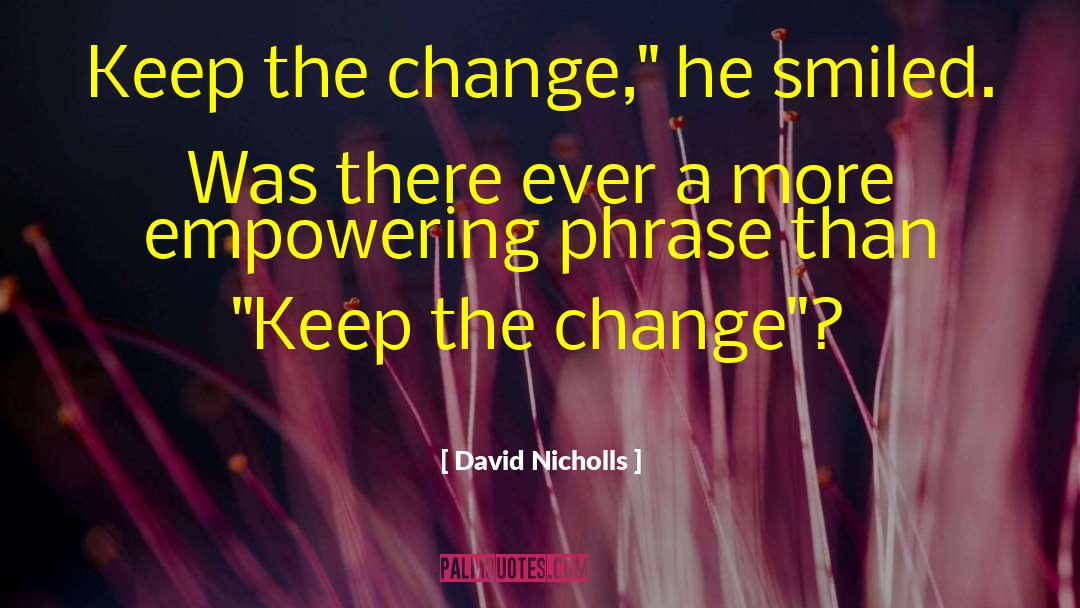 Empowering 101 quotes by David Nicholls