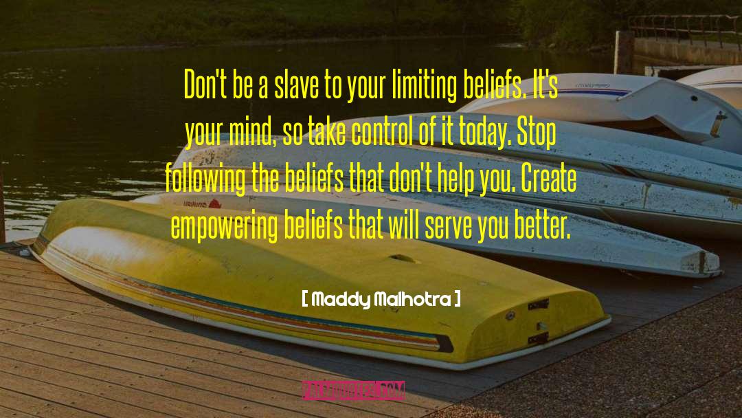 Empowering Beliefs quotes by Maddy Malhotra