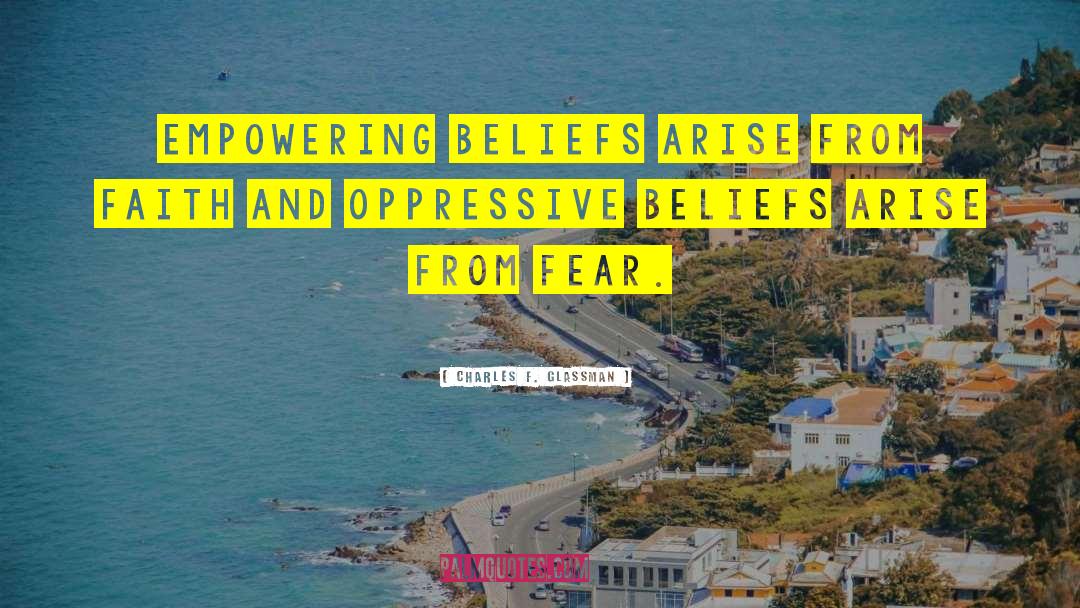 Empowering Beliefs quotes by Charles F. Glassman